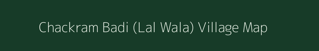 Chackram Badi (Lal Wala) village map in Uttar Pradesh