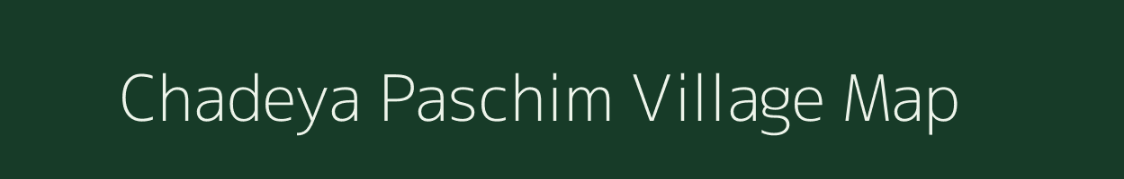 Chadeya Paschim village map in Uttar Pradesh