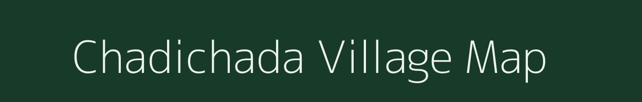 Chadichada village map in Madhya Pradesh