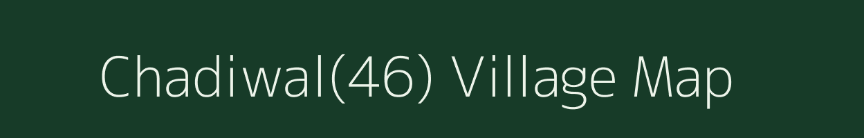 Chadiwal(46) village map in Haryana