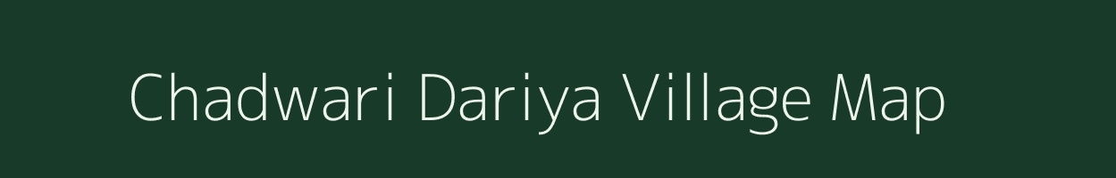 Chadwari Dariya village map in Uttar Pradesh