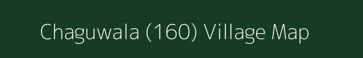 Chaguwala (160) village map in Punjab