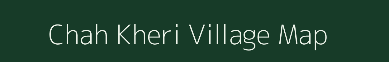 Chah Kheri village map in Rajasthan