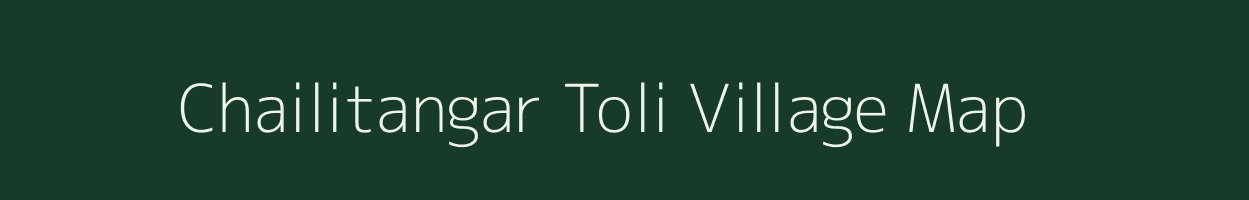 Chailitangar Toli village map in Chhattisgarh