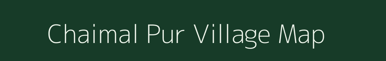 Chaimal Pur village map in Uttar Pradesh