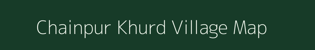 Chainpur Khurd village map in Bihar