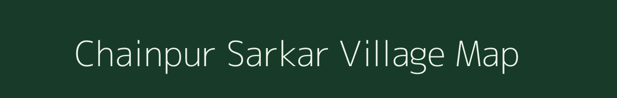 Chainpur Sarkar village map in Madhya Pradesh