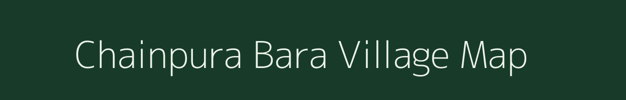 Chainpura Bara village map in Rajasthan