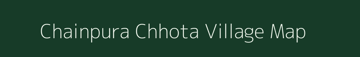 Chainpura Chhota village map in Rajasthan