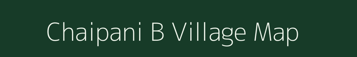 Chaipani B village map in Meghalaya