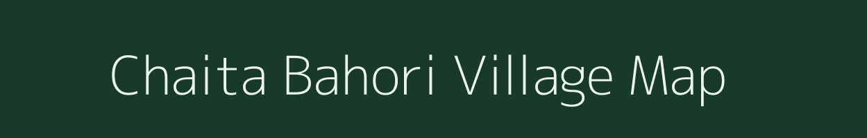 Chaita Bahori village map in Bihar