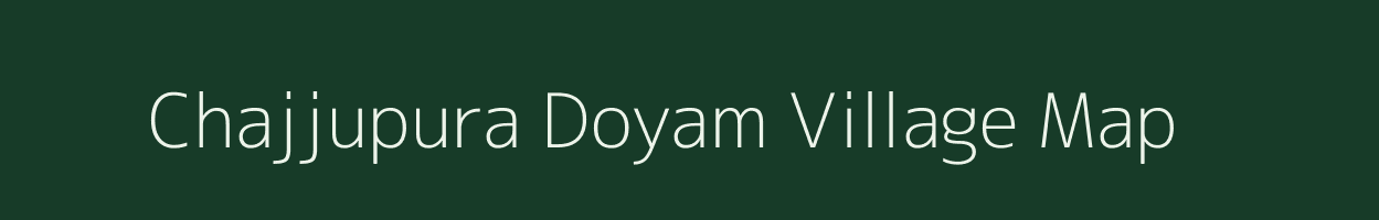 Chajjupura Doyam village map in Uttar Pradesh