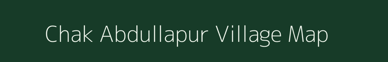 Chak Abdullapur village map in Uttar Pradesh