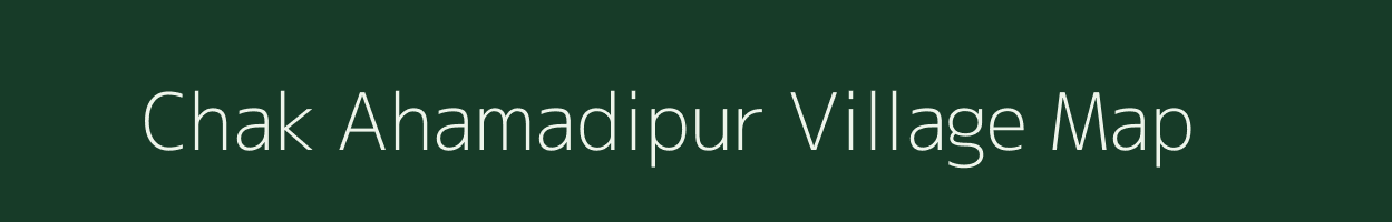 Chak Ahamadipur village map in Uttar Pradesh