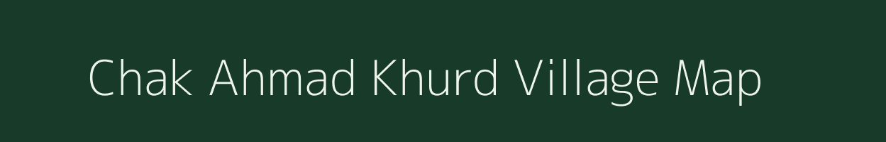 Chak Ahmad Khurd village map in Uttar Pradesh