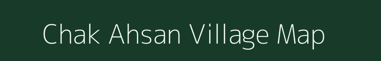Chak Ahsan village map in Bihar