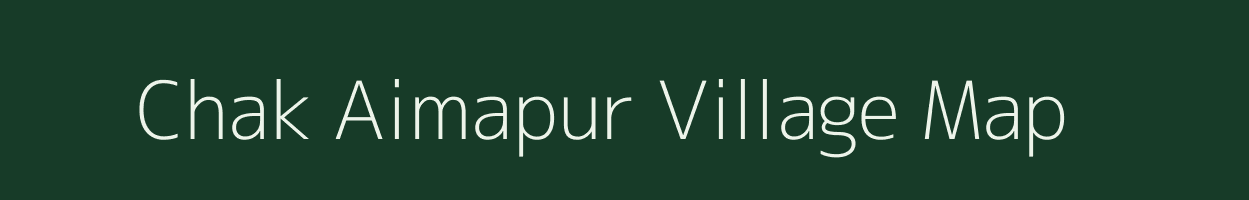 Chak Aimapur village map in Uttar Pradesh