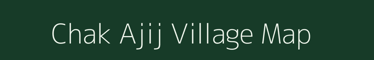 Chak Ajij village map in Uttar Pradesh