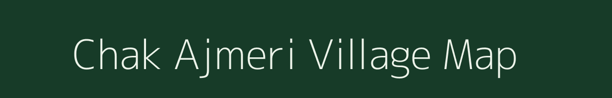 Chak Ajmeri village map in Bihar