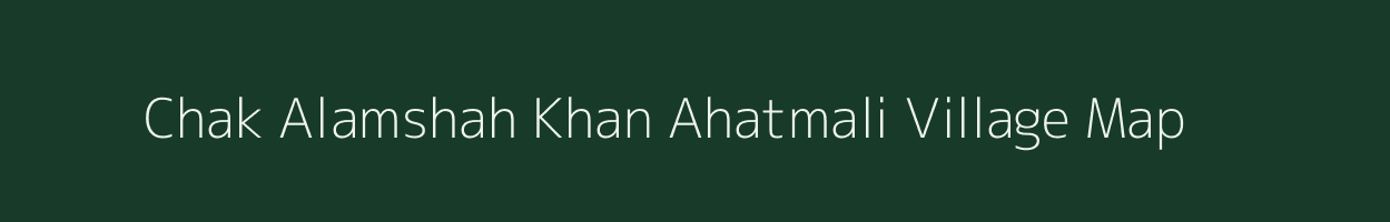 Chak Alamshah Khan Ahatmali village map in Uttar Pradesh