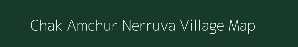 Chak Amchur Nerruva village map in Uttar Pradesh