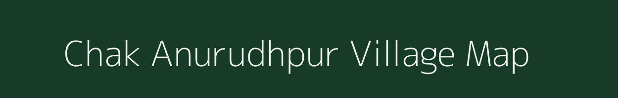 Chak Anurudhpur village map in Uttar Pradesh