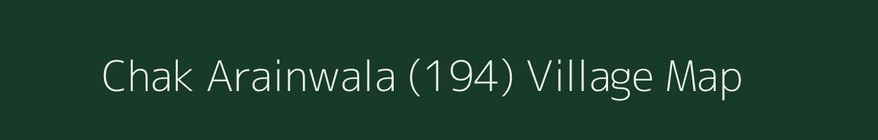 Chak Arainwala (194) village map in Punjab