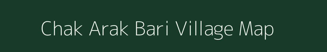 Chak Arak Bari village map in West Bengal