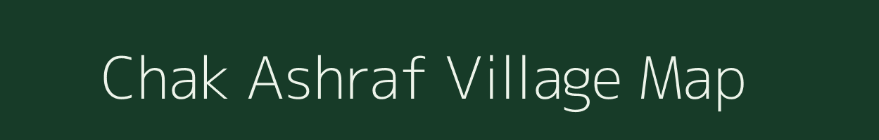Chak Ashraf village map in Bihar