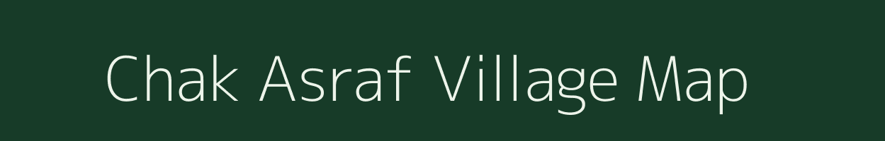 Chak Asraf village map in Bihar