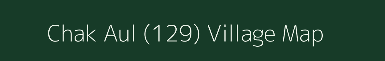 Chak Aul (129) village map in Punjab