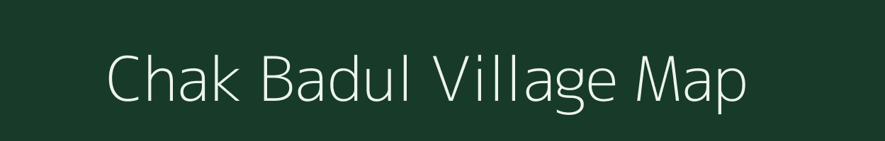 Chak Badul village map in Uttar Pradesh