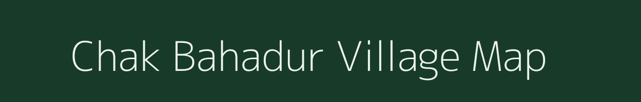 Chak Bahadur village map in West Bengal