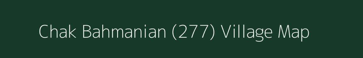 Chak Bahmanian (277) village map in Punjab