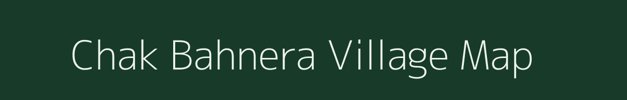 Chak Bahnera village map in Rajasthan