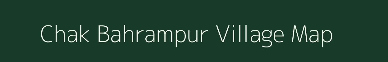 Chak Bahrampur village map in Uttar Pradesh