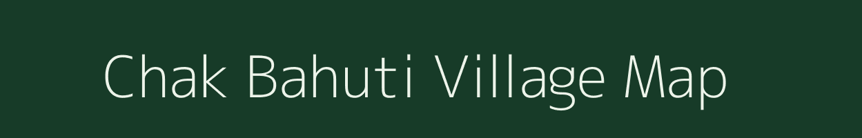 Chak Bahuti village map in Uttar Pradesh