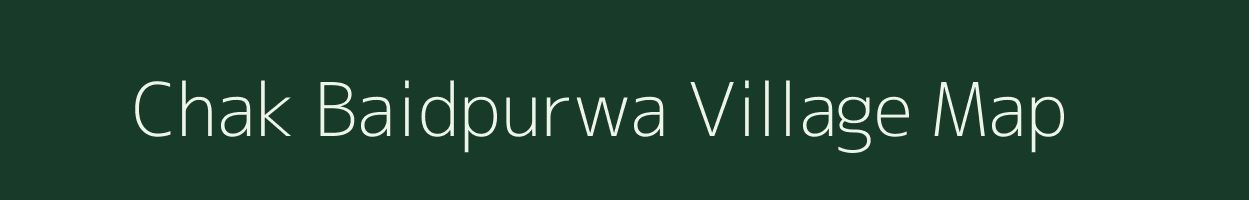 Chak Baidpurwa village map in Uttar Pradesh