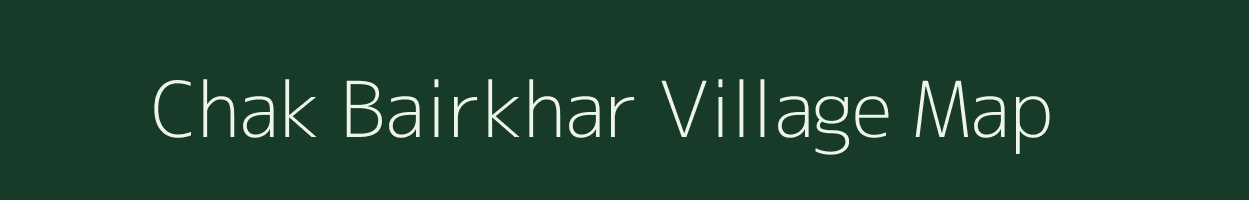 Chak Bairkhar village map in Uttar Pradesh