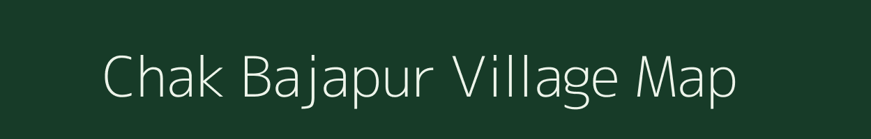 Chak Bajapur village map in Uttar Pradesh