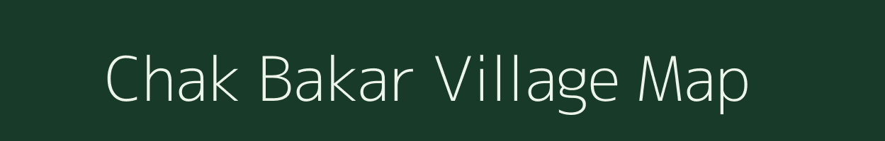 Chak Bakar village map in Bihar