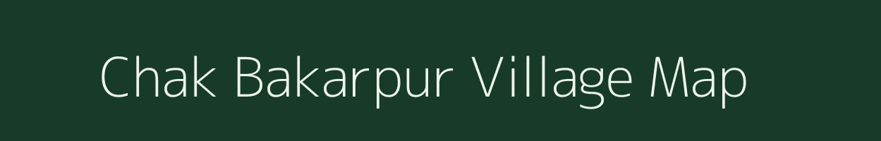 Chak Bakarpur village map in Uttar Pradesh