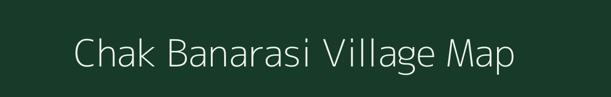 Chak Banarasi village map in Uttar Pradesh