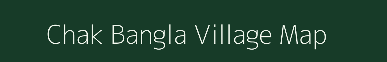 Chak Bangla village map in West Bengal