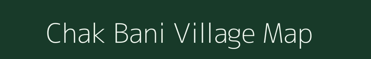 Chak Bani village map in Rajasthan