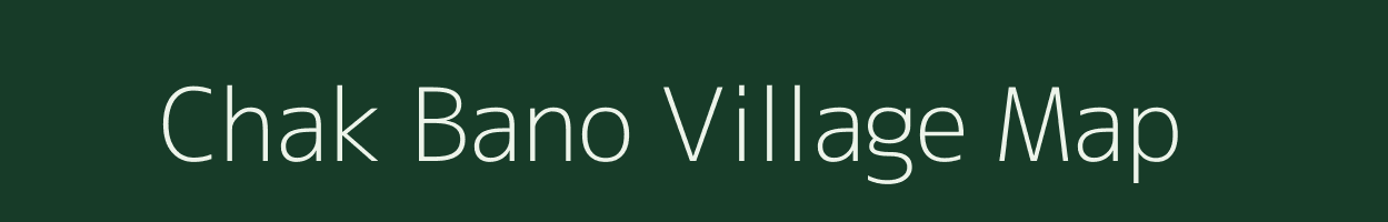 Chak Bano village map in Uttar Pradesh