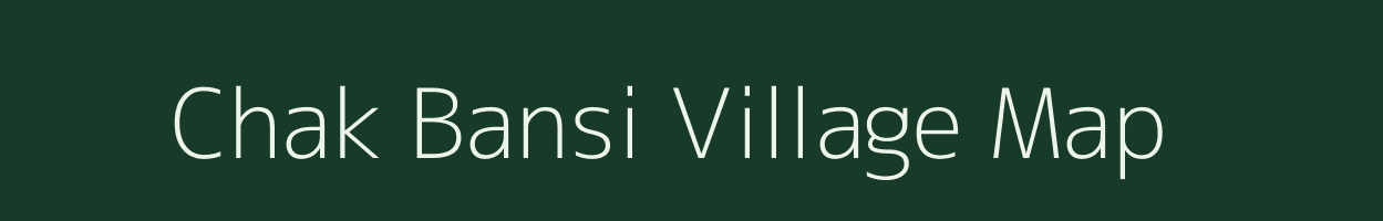 Chak Bansi village map in Rajasthan