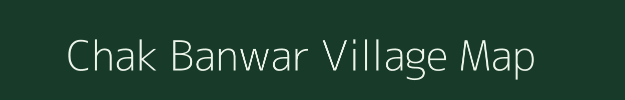 Chak Banwar village map in Bihar