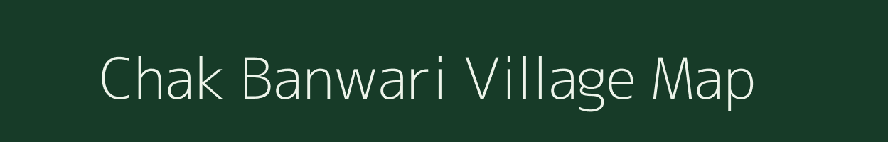 Chak Banwari village map in Uttar Pradesh