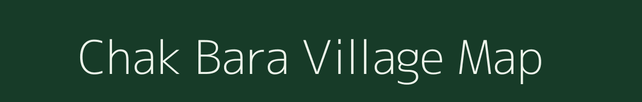 Chak Bara village map in Bihar